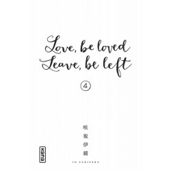 LOVE, BE LOVED, LEAVE, BE LEFT - TOME 4